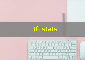 tft stats